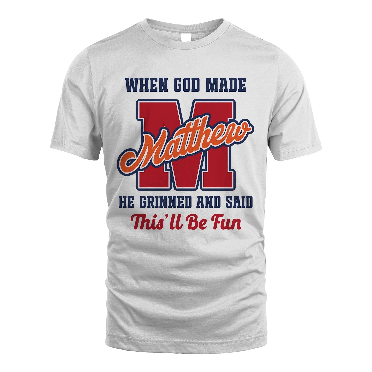 God Made Your Name Custom Shirt MATTHEW M1-16