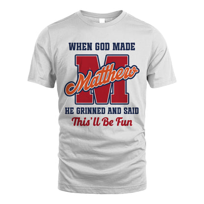 God Made Your Name Custom Shirt MATTHEW M1-16