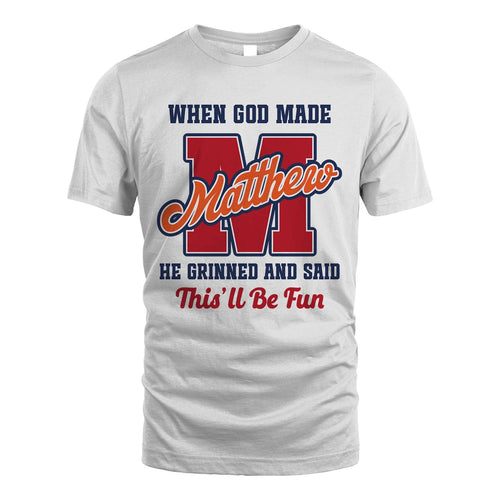 God Made Your Name Custom Shirt MATTHEW M1-16