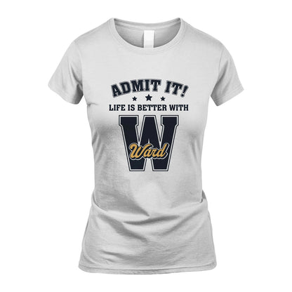 Life Is Better With Your Name Shirt WARD M1-17