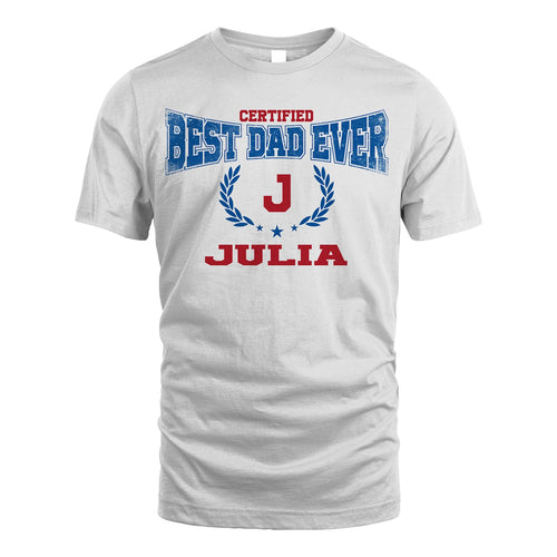 Certified Best Dad Ever Shirt JULIA M1-11