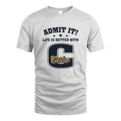 Life Is Better With Your Name Shirt CASTRO M1-17