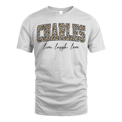 Live Laugh Love Custom Name With Leopard Pattern Shirt CHARLES M1-13