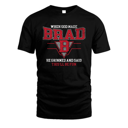 When God Made Your Name He Grinned And Said This'll Be Fun Baseball Shirt BRAD M1-29