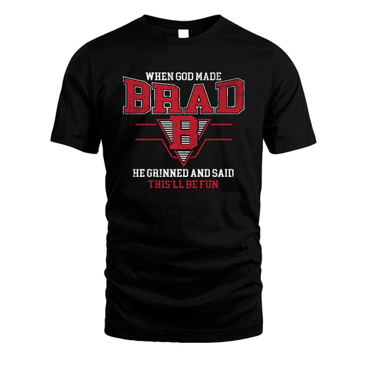 When God Made Your Name He Grinned And Said This'll Be Fun Baseball Shirt BRAD M1-29
