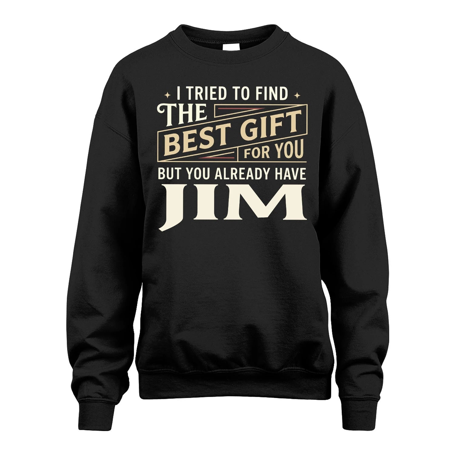 I Tried To Find The Best Gift For You Shirt JIM M1-3