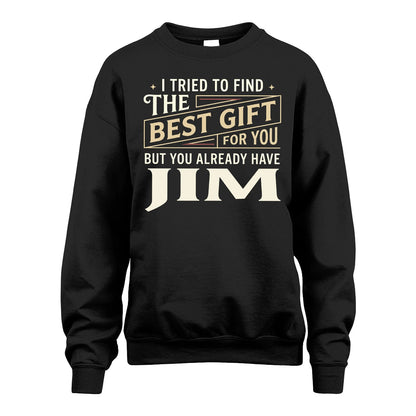 I Tried To Find The Best Gift For You Shirt JIM M1-3