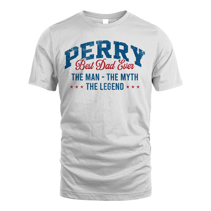 Best Dad Ever The Man The Myth The Legend PERRY M1-7