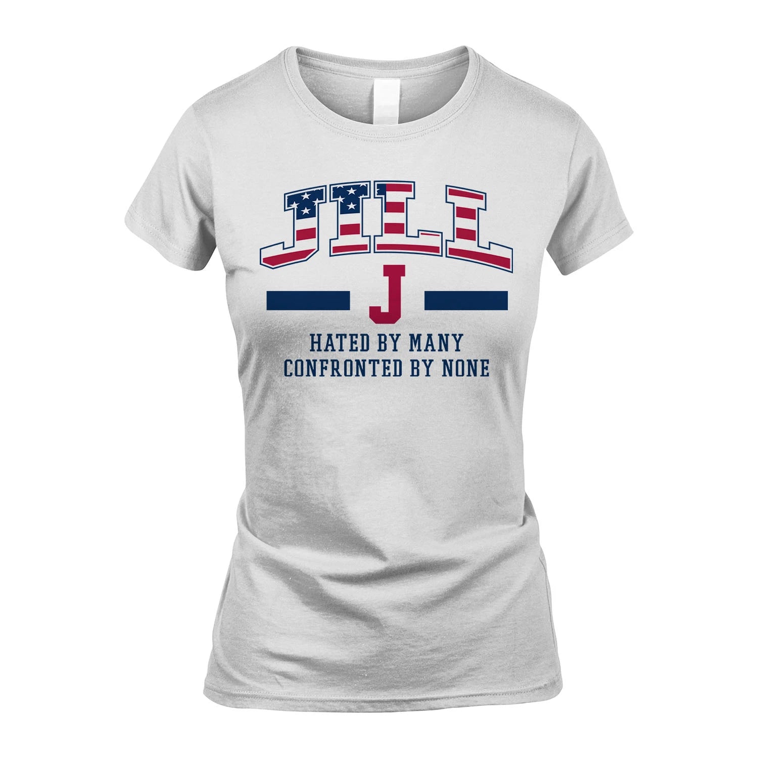 Hated By Many Confronted By None America Shirt JILL M1-10