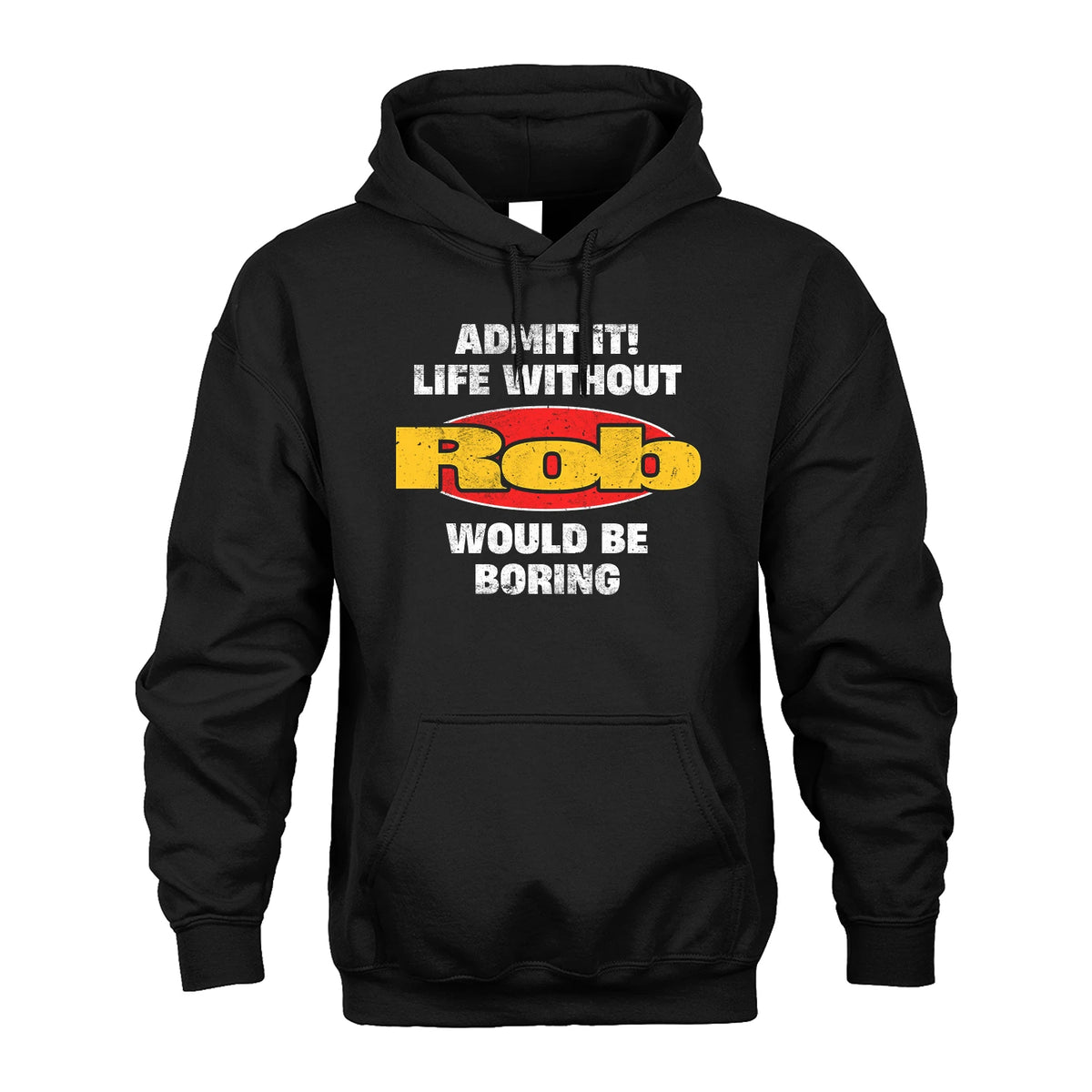 Admit It Life Without Your Name Would Be Boring Funny Custom Shirt ROB M1-43