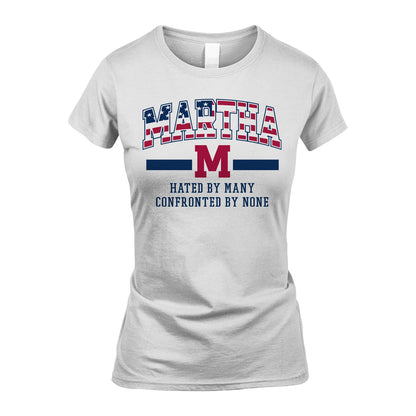 Hated By Many Confronted By None America Shirt MARTHA M1-10