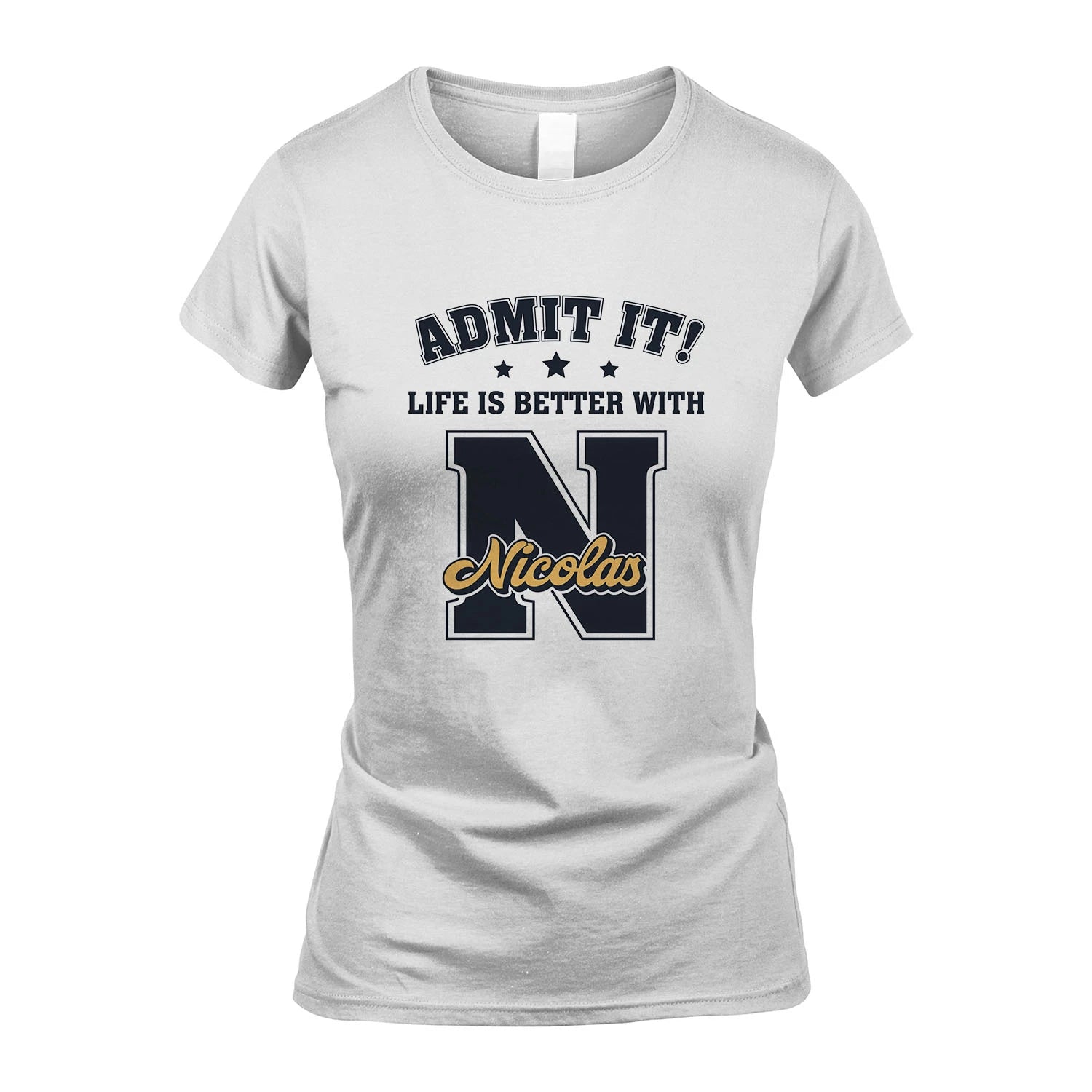 Life Is Better With Your Name Shirt NICOLAS M1-17