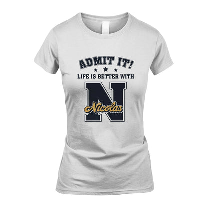 Life Is Better With Your Name Shirt NICOLAS M1-17
