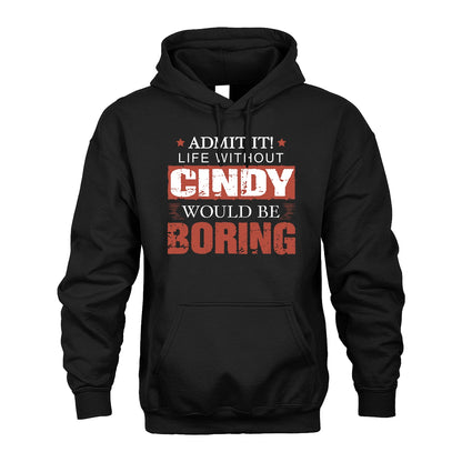 Admit It Life Without Your Name Would Be Boring Warning Shirt CINDY M1-44
