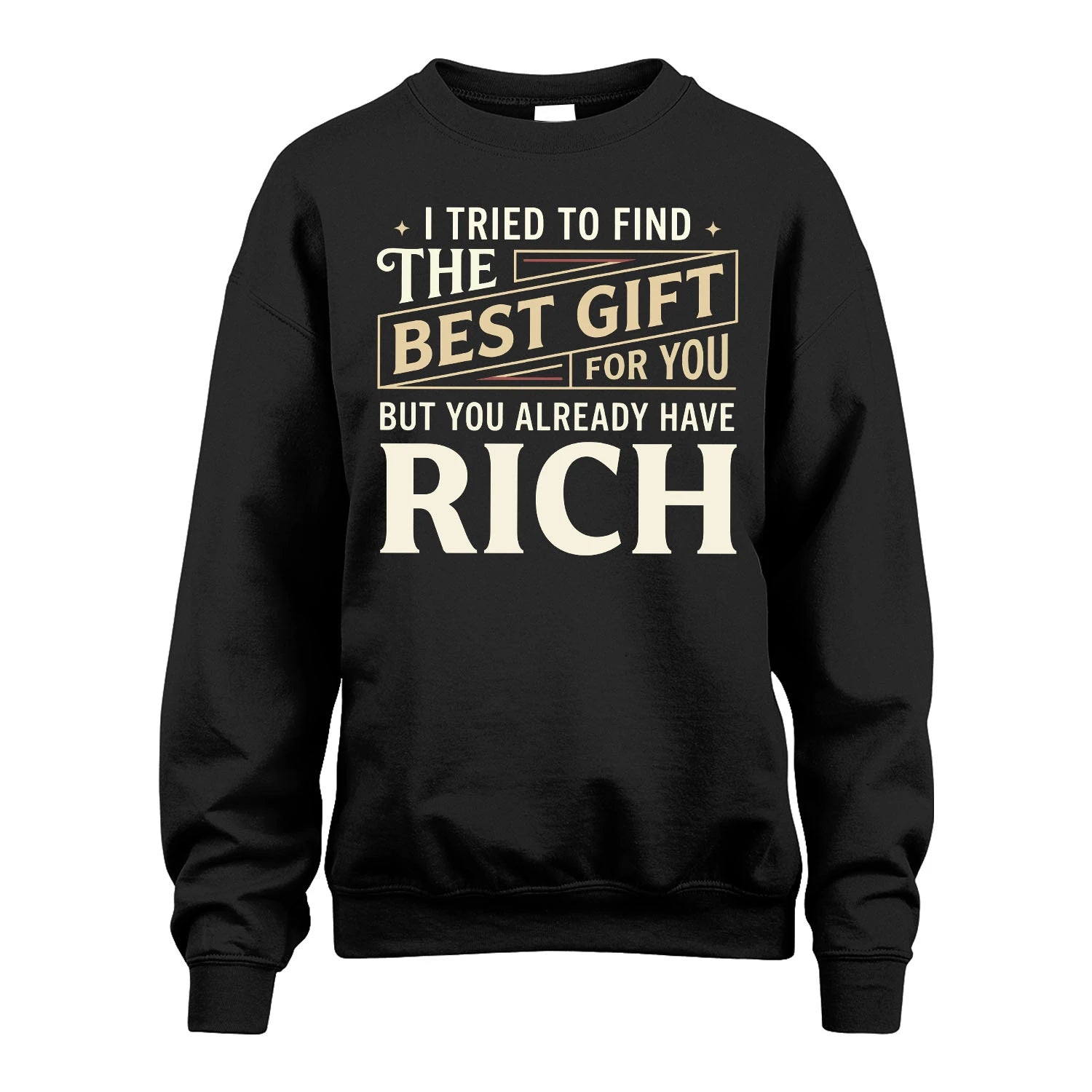 I Tried To Find The Best Gift For You Shirt RICH M1-3