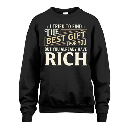 I Tried To Find The Best Gift For You Shirt RICH M1-3