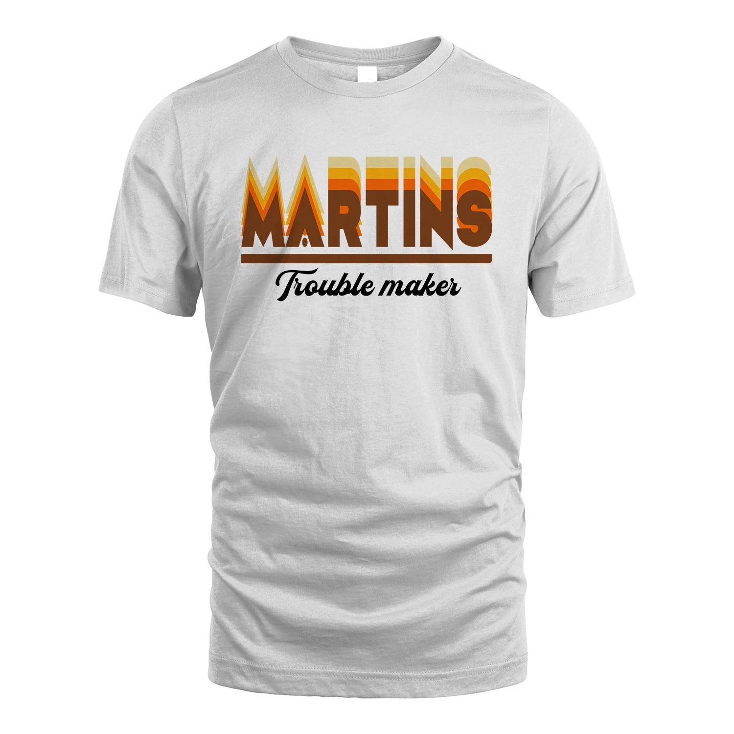 Your Name Trouble Maker Funny Shirt MARTINS M1-34