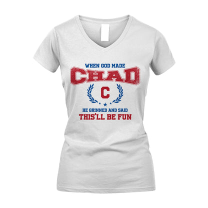 When God Made He Grinned And Said This'll Be Fun Shirt CHAD M1-12