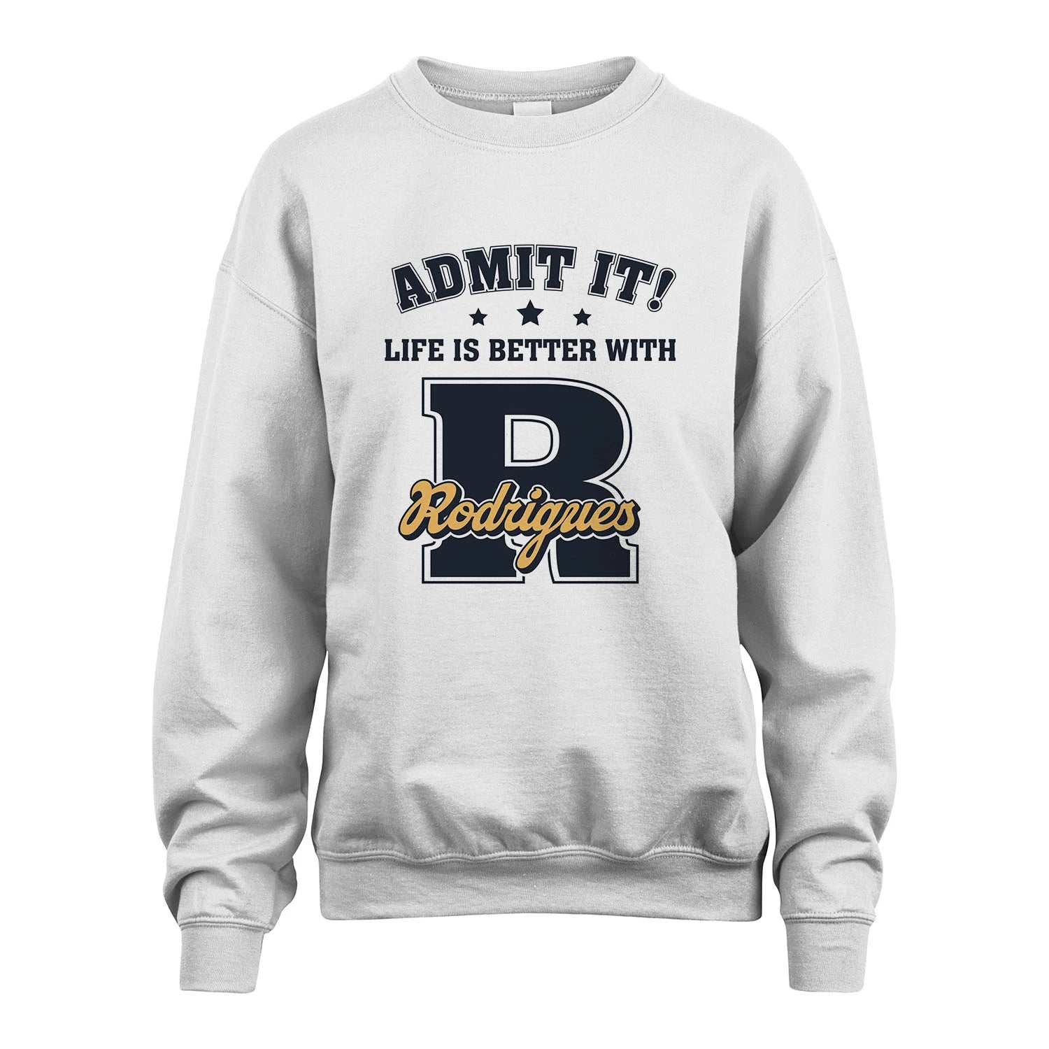 Life Is Better With Your Name Shirt RODRIGUES M1-17