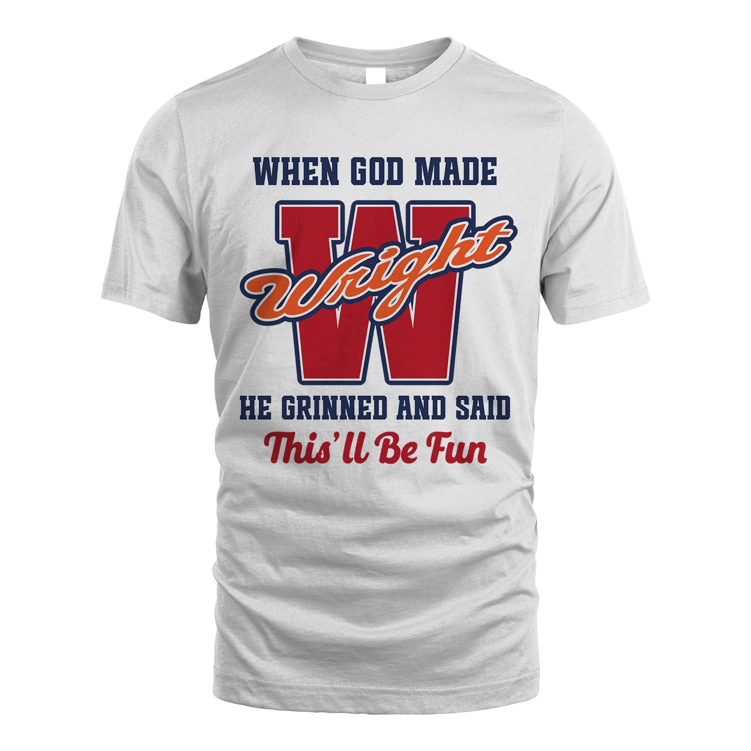 God Made Your Name Custom Shirt WRIGHT M1-16