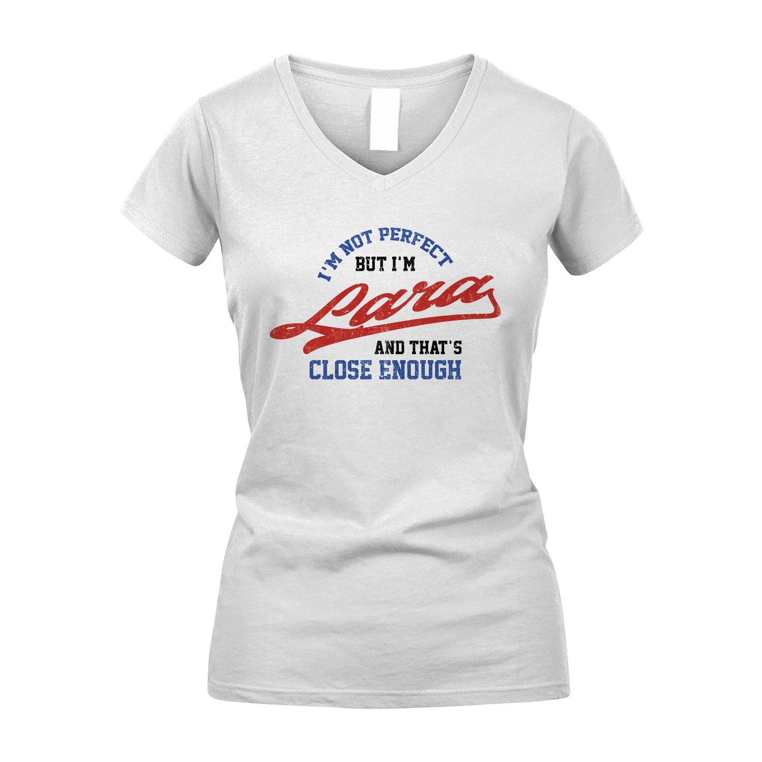 I'm Not Perfect But I'm Your Name And That's Close Enough Shirt LARA M1-27