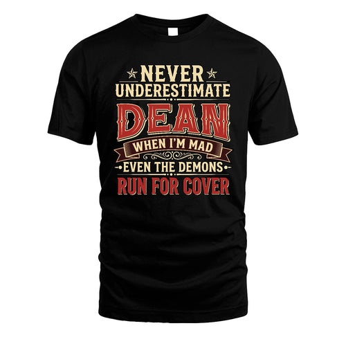 Never Underestimate When I'm Mad Shirt DEAN M1-4