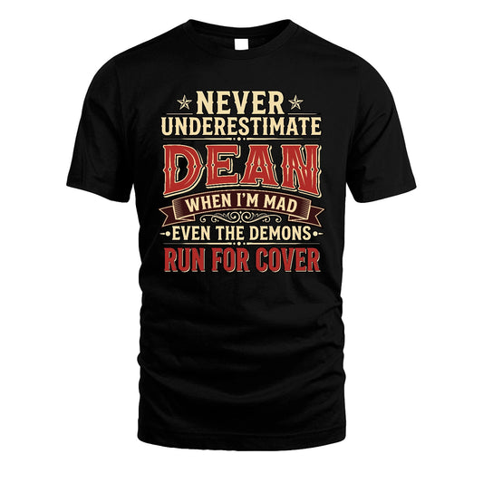 Never Underestimate When I'm Mad Shirt DEAN M1-4