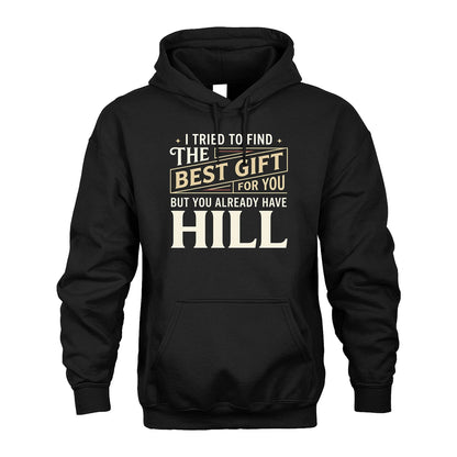 I Tried To Find The Best Gift For You Shirt HILL M1-3