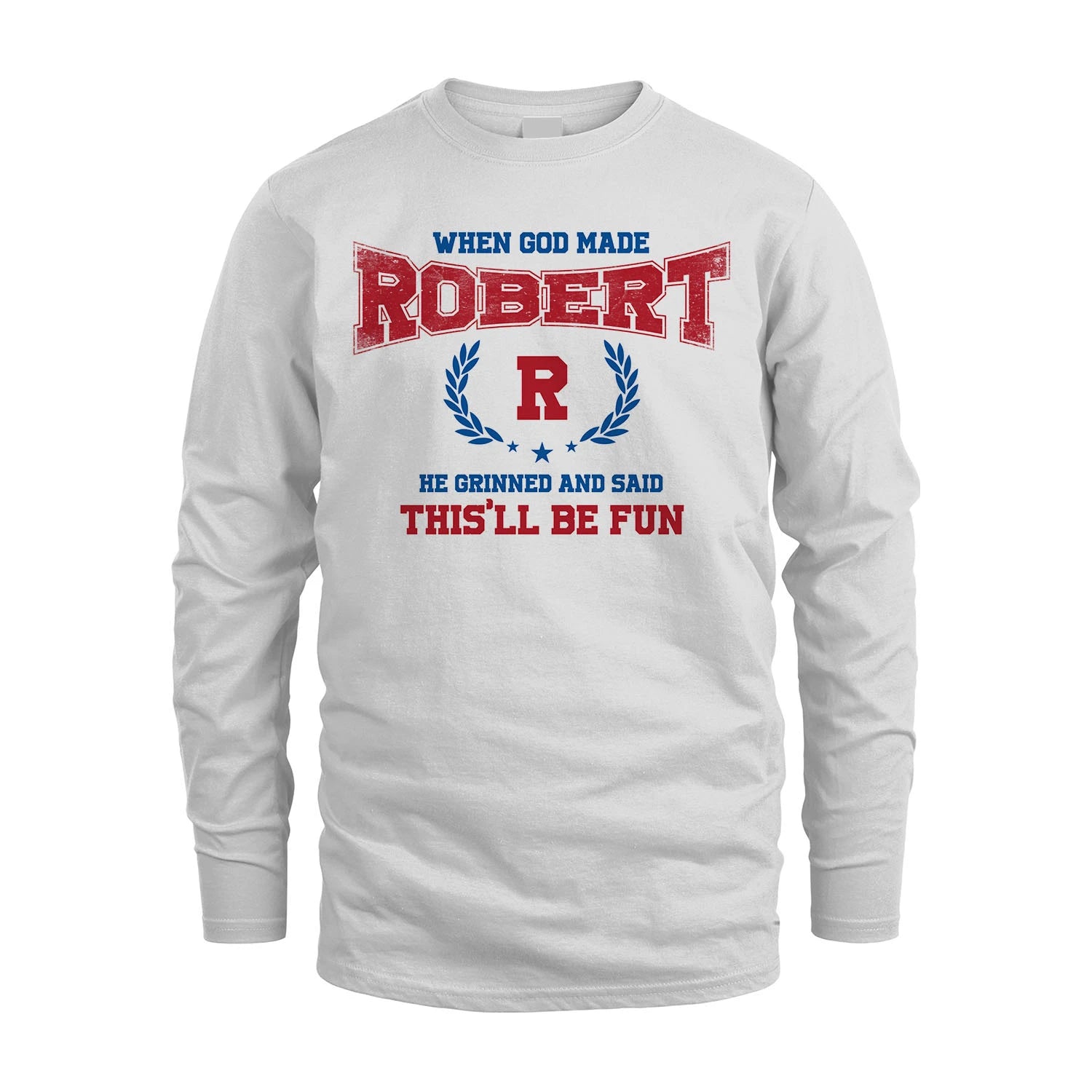 When God Made He Grinned And Said This'll Be Fun Shirt ROBERT M1-12