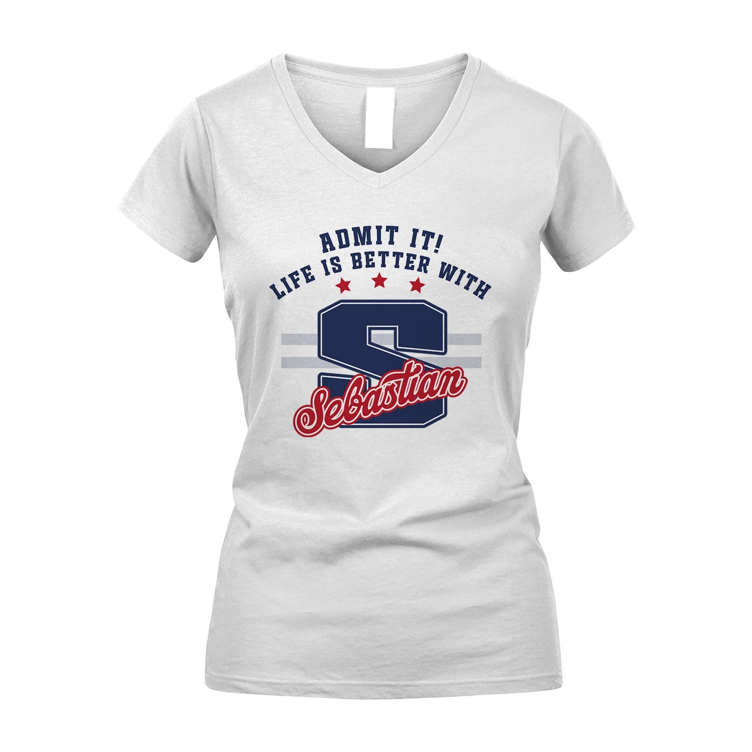Admit It Life Is Better With Your Name Custom Shirt SEBASTIAN M1-20
