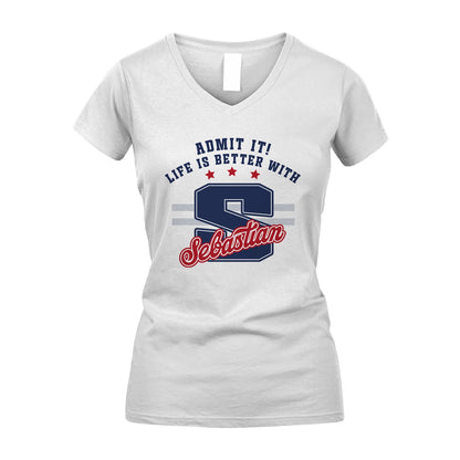Admit It Life Is Better With Your Name Custom Shirt SEBASTIAN M1-20