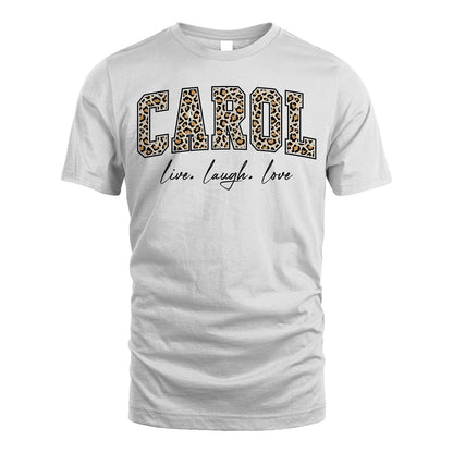 Live Laugh Love Custom Name With Leopard Pattern Shirt CAROL M1-13