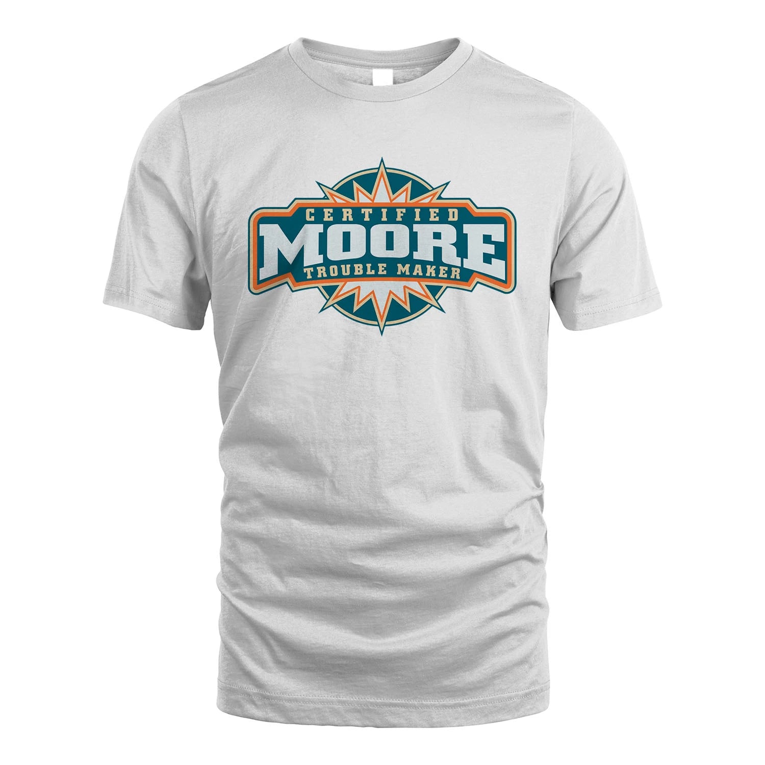 Certified Your Name Trouble Maker Shirt MOORE M1-36