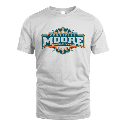 Certified Your Name Trouble Maker Shirt MOORE M1-36