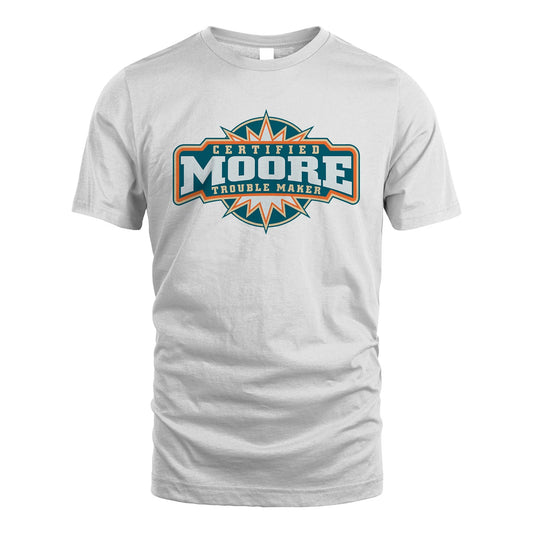 Certified Your Name Trouble Maker Shirt MOORE M1-36