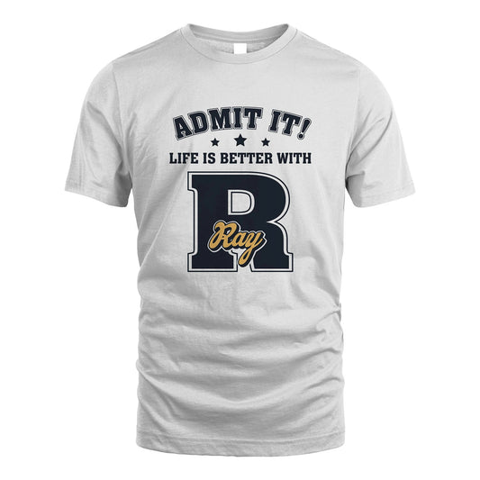 Life Is Better With Your Name Shirt RAY M1-17