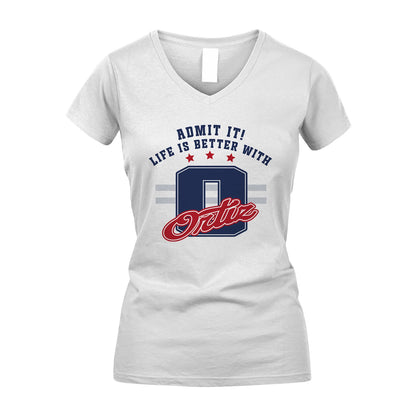 Admit It Life Is Better With Your Name Custom Shirt ORTIZ M1-20