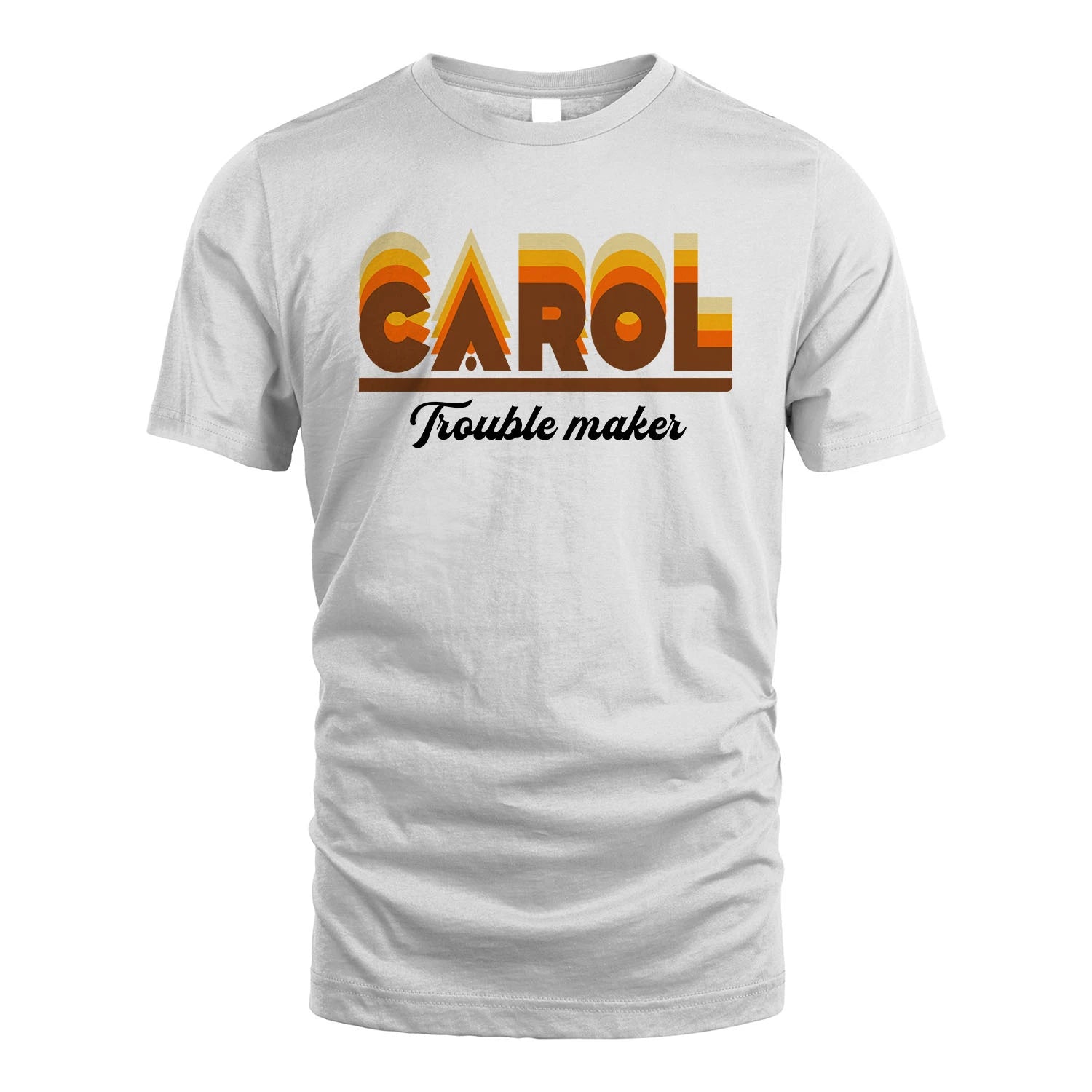 Your Name Trouble Maker Funny Shirt CAROL M1-34