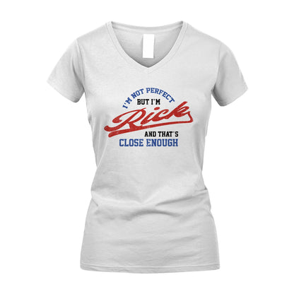 I'm Not Perfect But I'm Your Name And That's Close Enough Shirt RICK M1-27