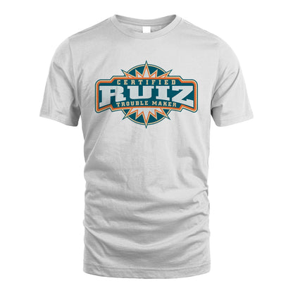 Certified Your Name Trouble Maker Shirt RUIZ M1-36