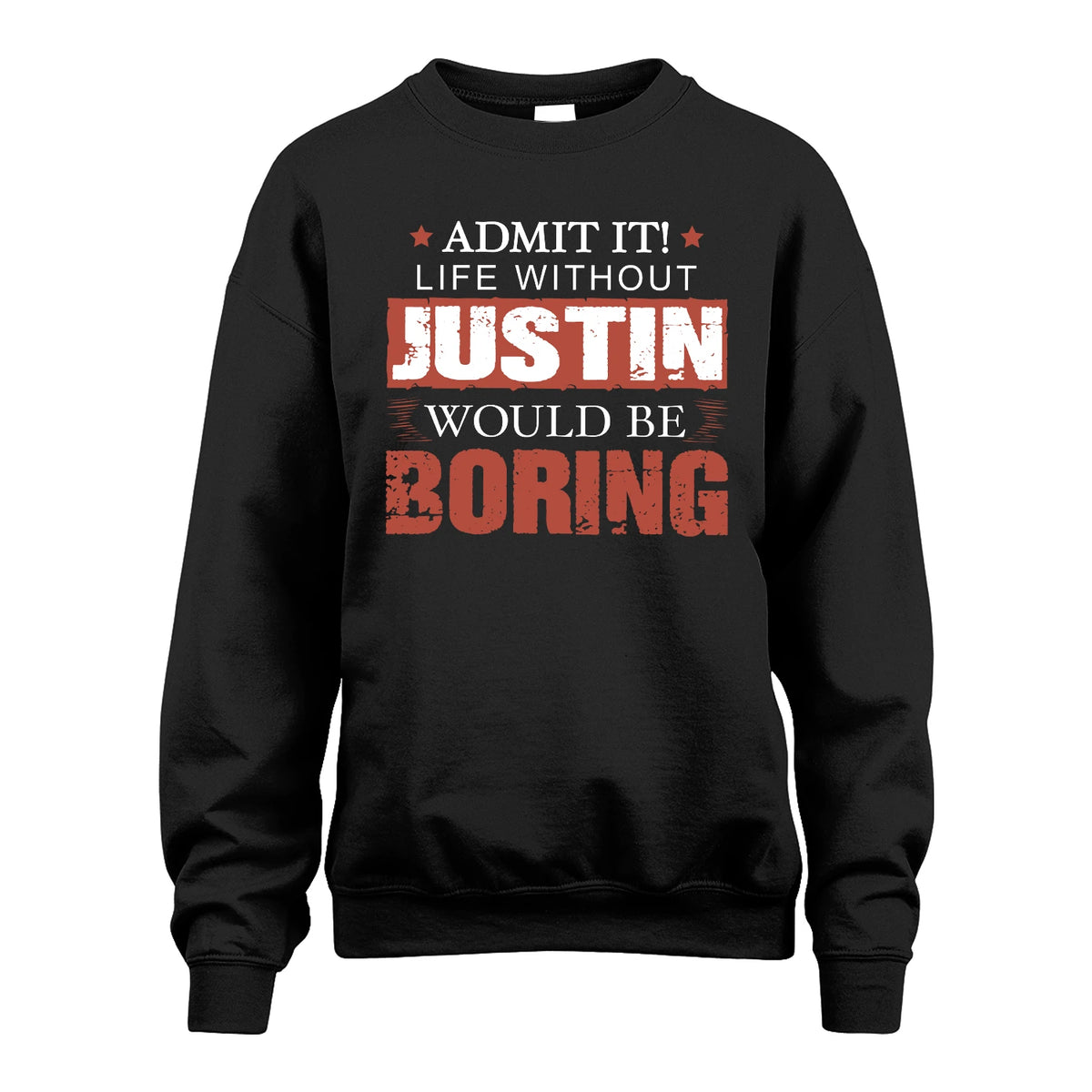 Admit It Life Without Your Name Would Be Boring Warning Shirt JUSTIN M1-44