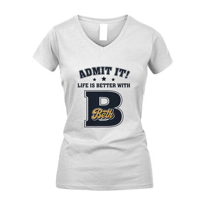 Life Is Better With Your Name Shirt BETH M1-17