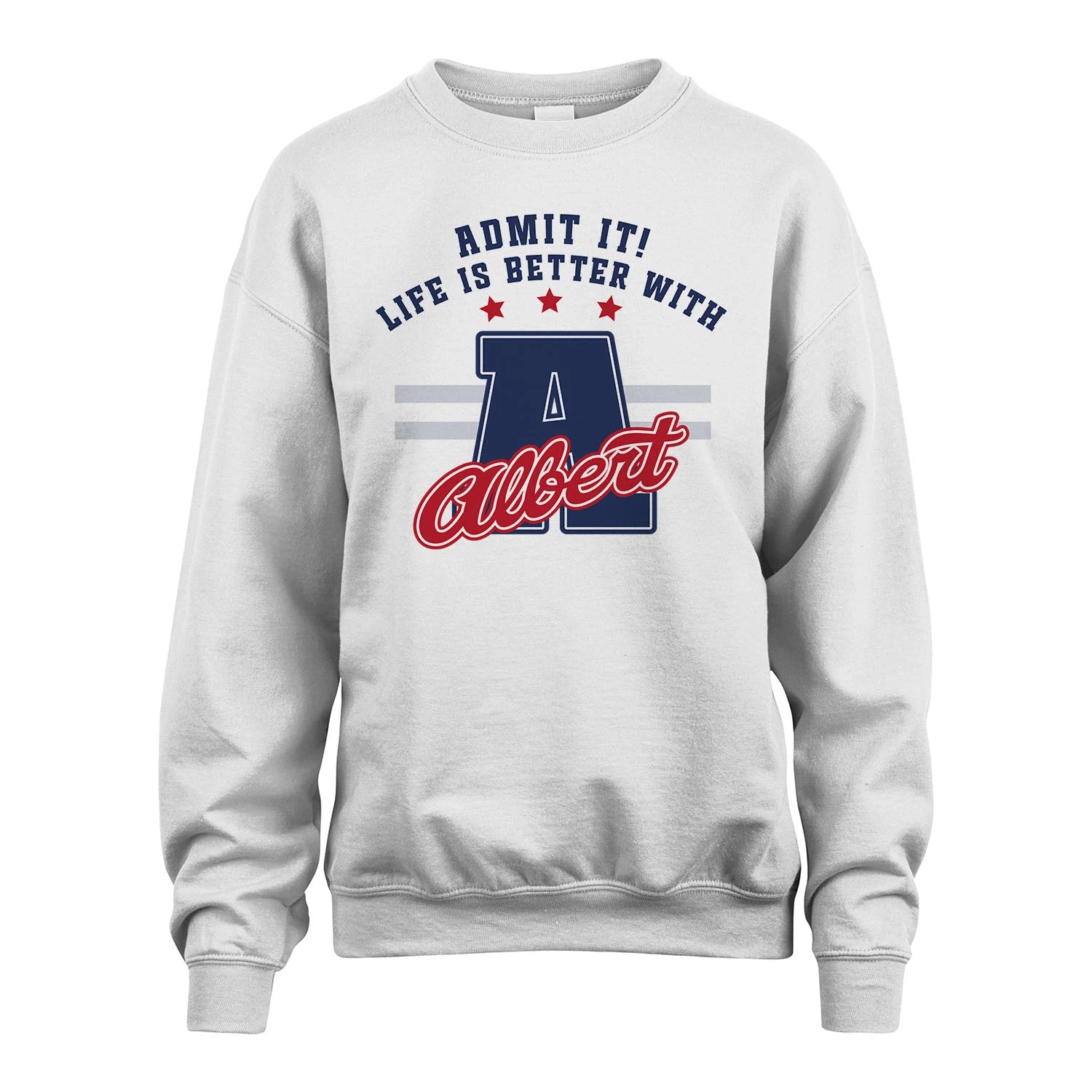 Admit It Life Is Better With Your Name Custom Shirt ALBERT M1-20