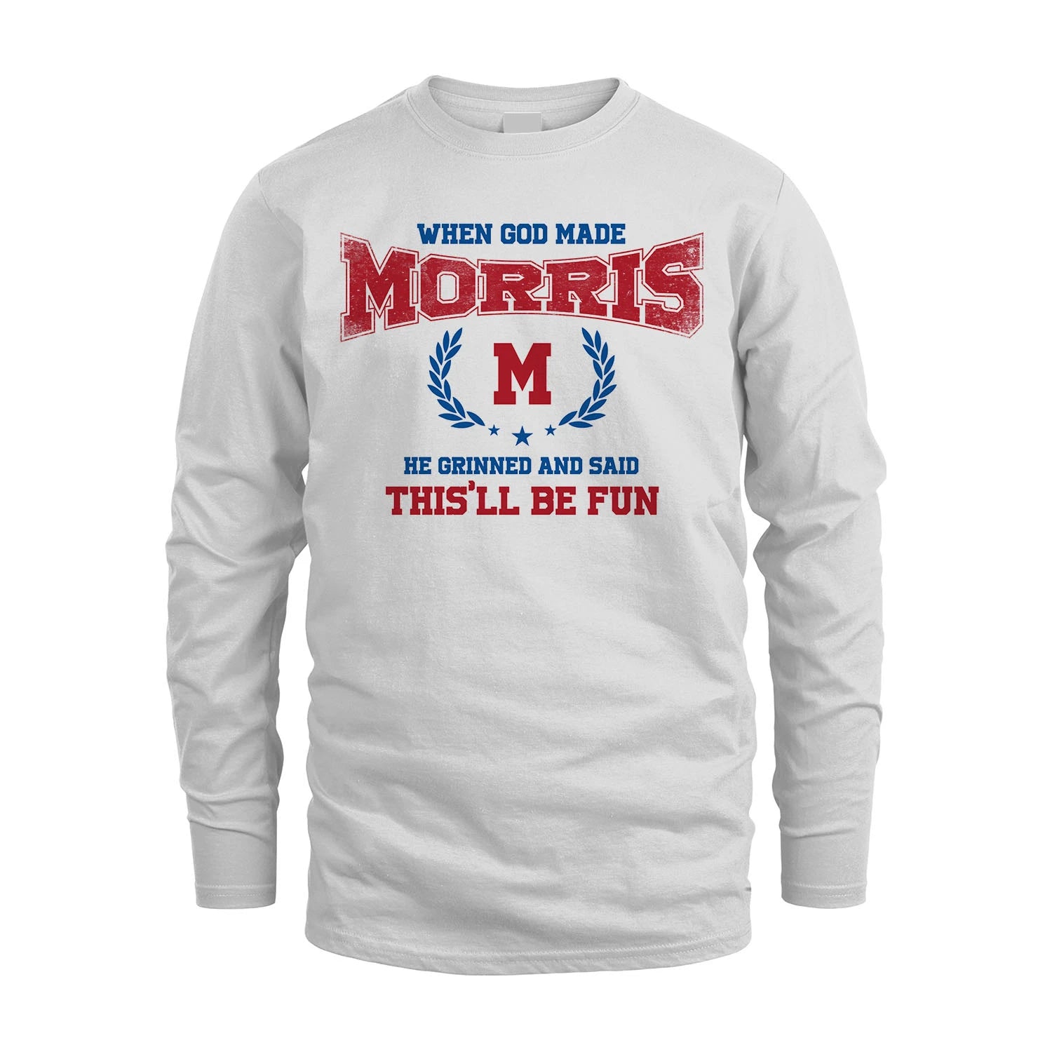 When God Made He Grinned And Said This'll Be Fun Shirt MORRIS M1-12