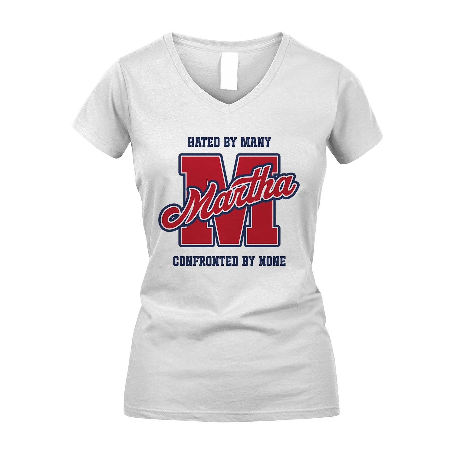 Hated By Many Confronted By None Personalized Name Shirt MARTHA M1-8
