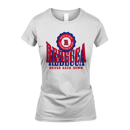 Your Name Never Back Down Shirt REBECCA M1-33