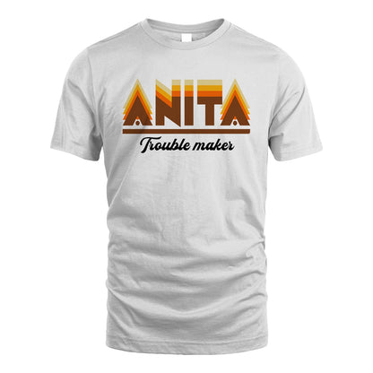 Your Name Trouble Maker Funny Shirt ANITA M1-34