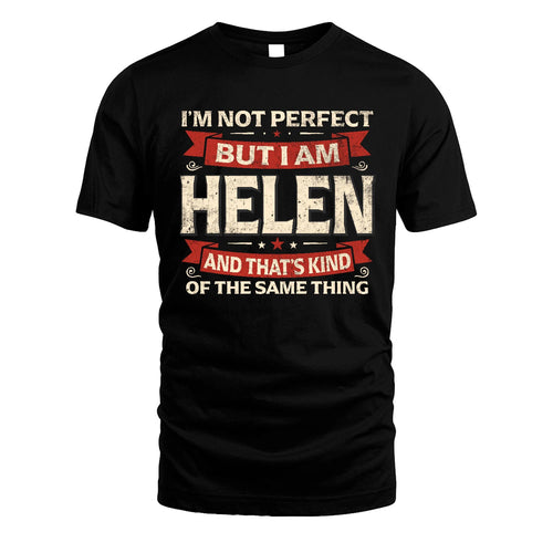 HELEN 13K1-566 I'm Not Perfect But I Am...