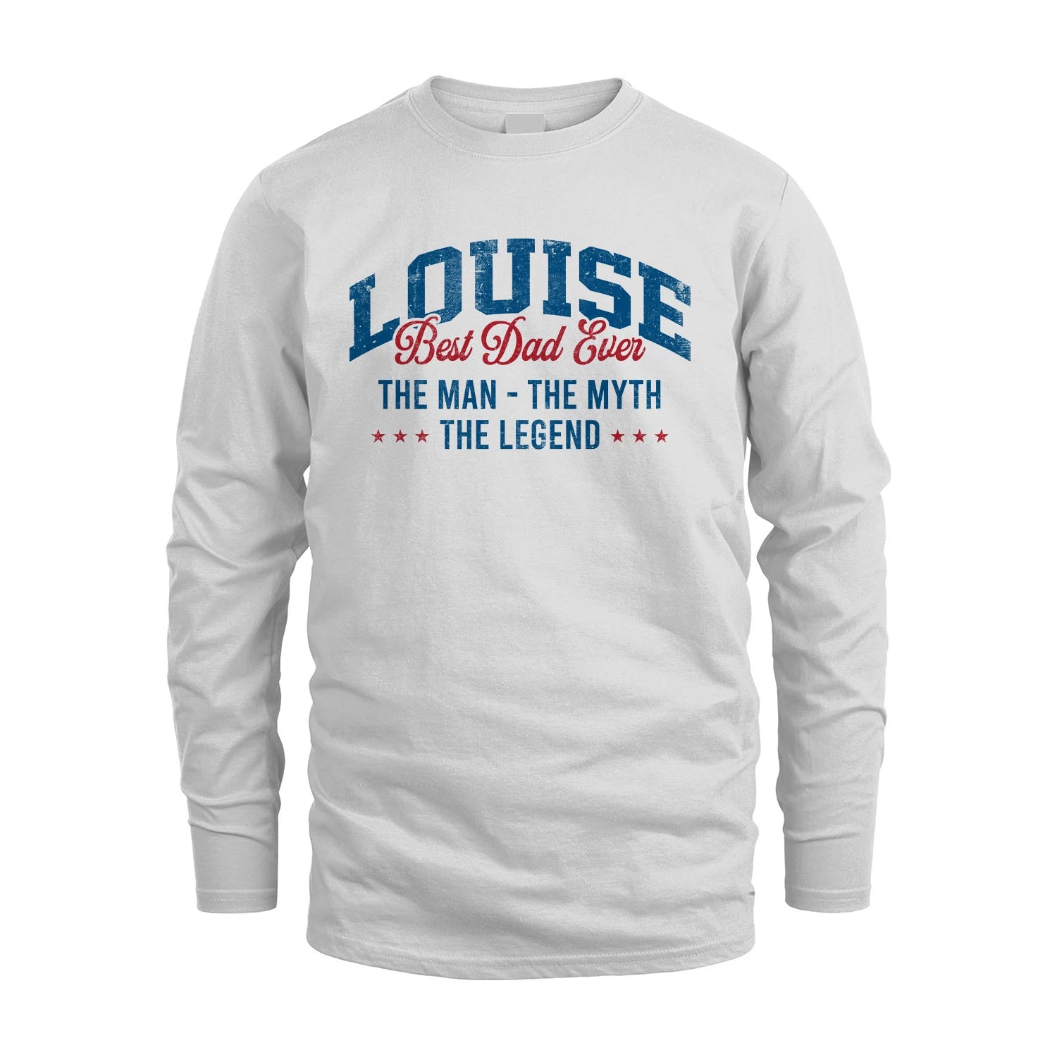 Best Dad Ever The Man The Myth The Legend LOUISE M1-7