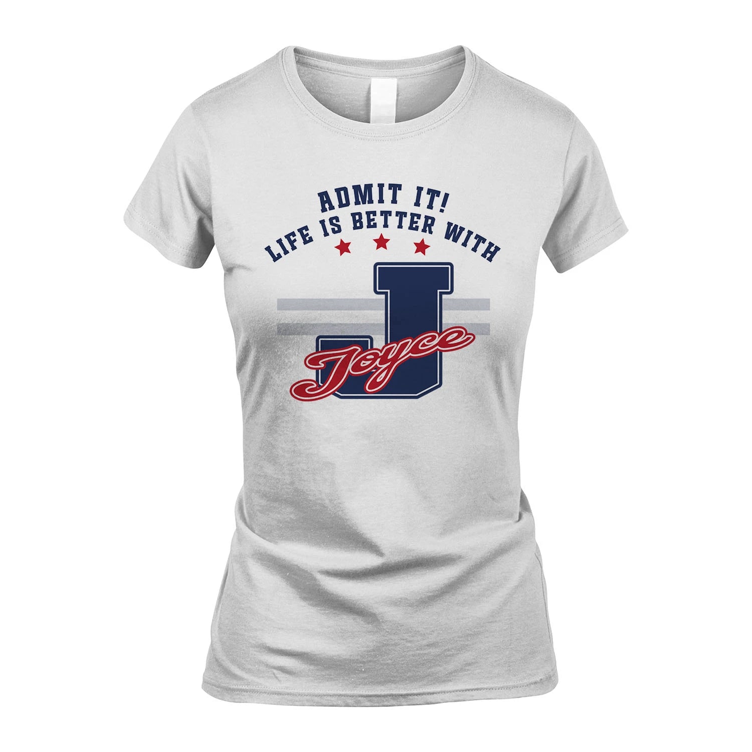 Admit It Life Is Better With Your Name Custom Shirt JOYCE M1-20
